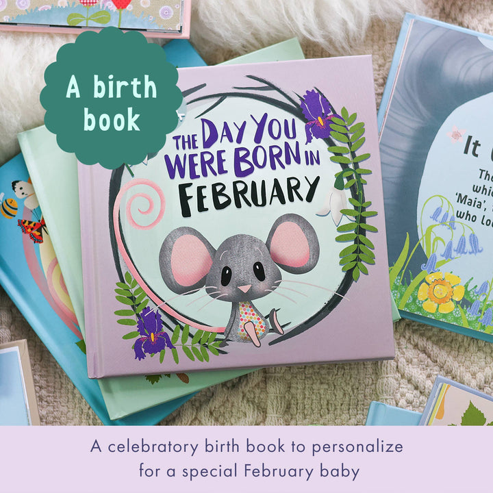 FEBRUARY || THE DAY YOU WERE BORN